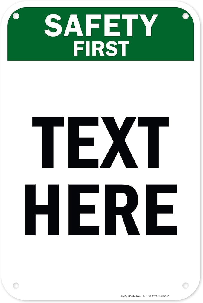 Custom Safety First Sign, OSHA Sign, 12x18 Inches, 55 mil thick HDPE (high density polyethylene), Made in USA by My Sign Center