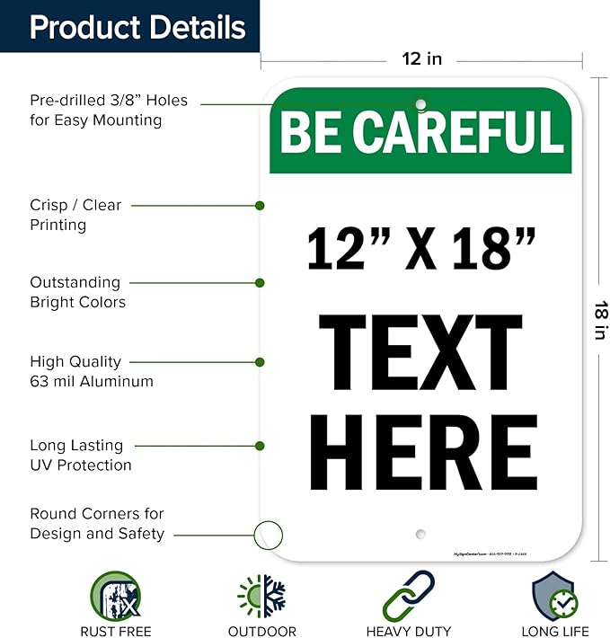 Custom Be Careful Sign, OSHA Sign, 12x18 Inches, Rust Free .063 Aluminum, Fade Resistant, Made in USA by My Sign Center