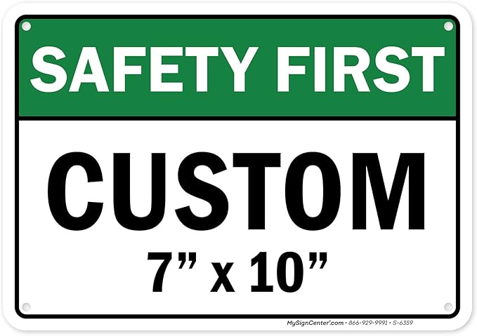 Custom Safety First Sign, Ansi Sign, Osha Compliant, 7x10 Inches, Rust Free .040 Aluminum, Fade Resistant, Made in USA by My Sign Center