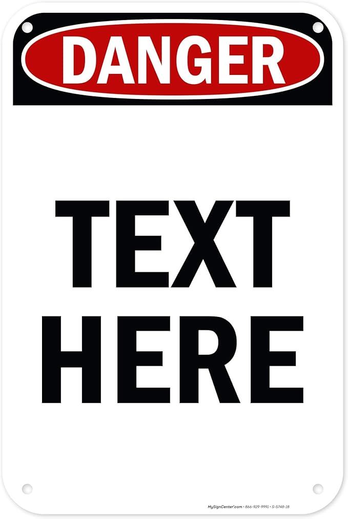 Custom Danger Sign, OSHA Sign, 12x18 Inches, 55 mil thick HDPE (high density polyethylene), Made in USA by My Sign Center