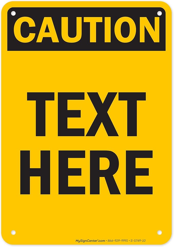 Custom Caution Sign, OSHA Sign, 7x10 Inches, 55 mil thick HDPE (high density polyethylene), Made in USA by My Sign Center