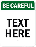 Custom Be Careful Sign, OSHA Sign, 18x24 Inches, Rust Free .063 Aluminum, Fade Resistant, Made in USA by My Sign Center