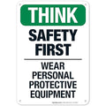 Think Safety First Wear Personal Protective Equipment Sign, 10x7 Inches, 55 mil Thick HDPS (high Density polystyrene), Made in USA by Sigo Signs