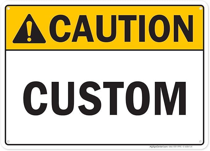 Custom Caution Sign, Ansi Sign, Osha Compliant, 10x14 Inches, 55 mil thick HDPE (high density polyethylene), Made in USA by My Sign Center