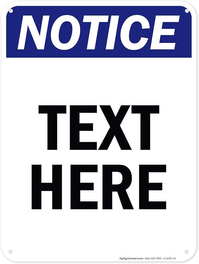 Custom Notice Sign, OSHA Sign, 18x24 Inches, 55 mil thick HDPE (high density polyethylene), Made in USA by My Sign Center