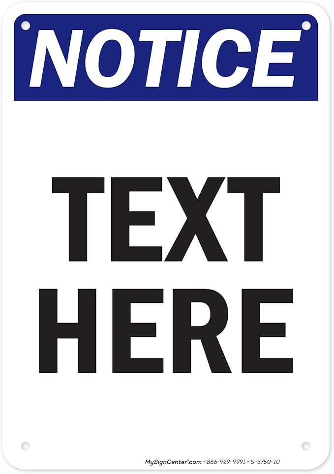 Custom Notice Sign, OSHA Sign, 7x10 Inches, 55 mil thick HDPE (high density polyethylene), Made in USA by My Sign Center