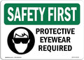 OSHA Safety First Sign - Protective Eyewear Required with Symbol | Decal | Protect Your Business, Work Site, Warehouse & Shop Area | Made in The USA