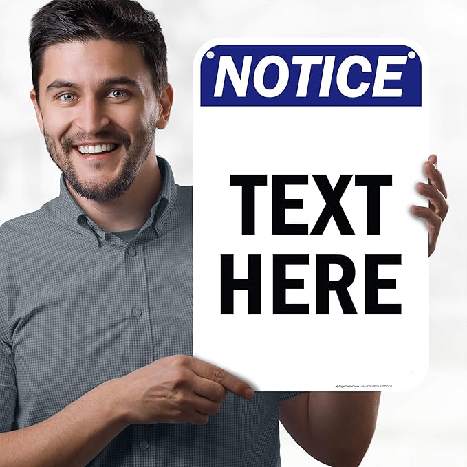 Custom Notice Sign, OSHA Sign, 12x18 Inches, 55 mil thick HDPE (high density polyethylene), Made in USA by My Sign Center