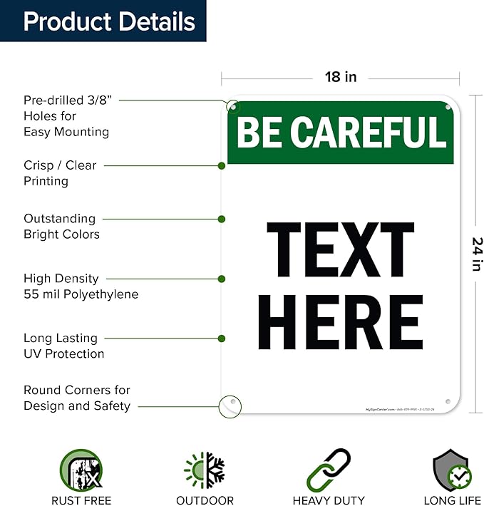 Custom Be Careful Sign, OSHA Sign, 18x24 Inches, 55 mil thick HDPE (high density polyethylene), Made in USA by My Sign Center