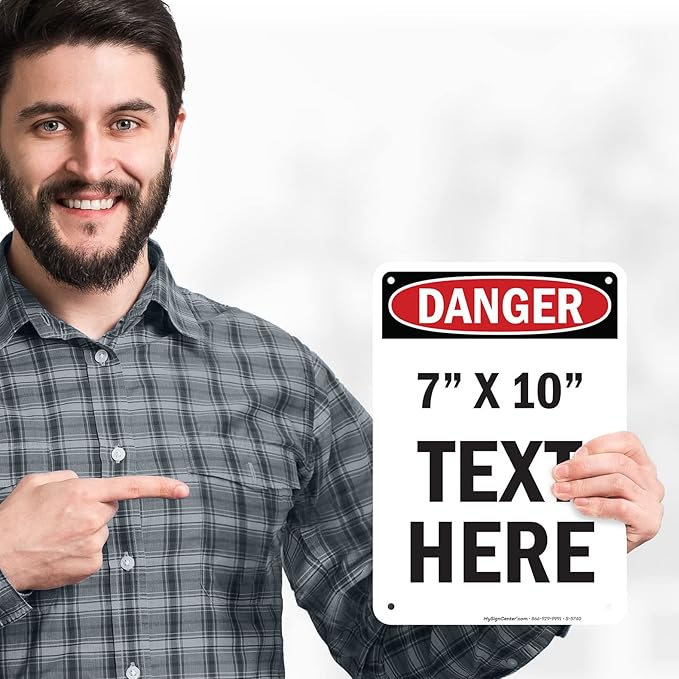 Custom Danger Sign, OSHA Sign, 7x10 Inches, Rust Free .040 Aluminum, Fade Resistant, Made in USA by My Sign Center