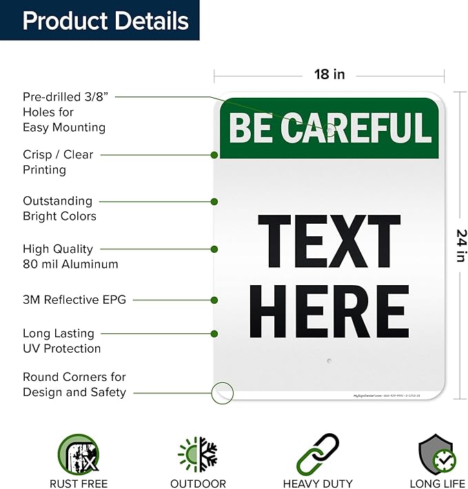 Custom Be Careful Sign, OSHA Sign, 18x24 Inches, 3M EGP Reflective, Rust Free .080 Aluminum, Fade Resistant, Made in USA by My Sign Center