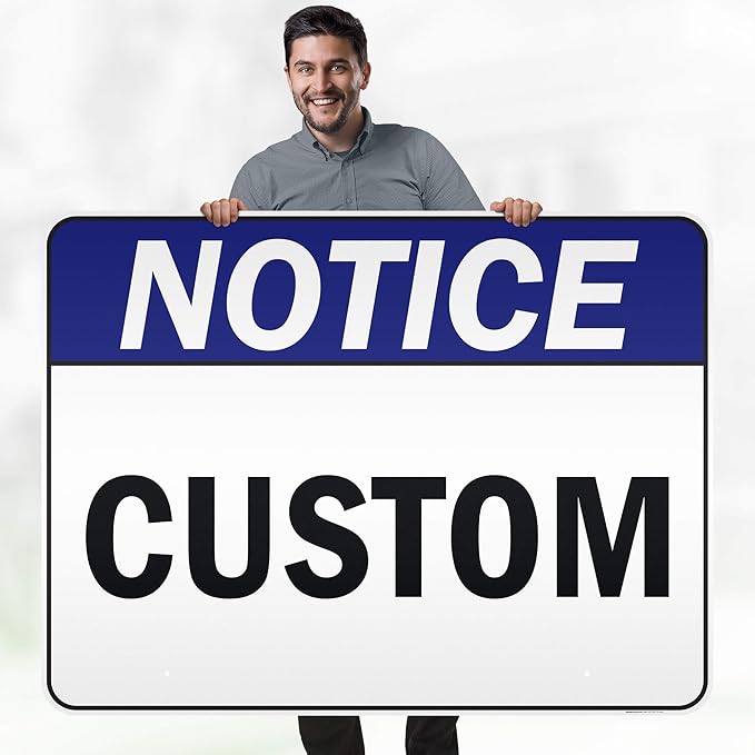 Custom Notice Sign, Ansi Sign, Osha Compliant, 36x48 Inches, Reflective, Rust Free DiBound, Fade Resistant, Made in USA by My Sign Center