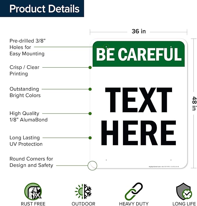 Custom Be Careful Sign, OSHA Sign, 36x48 Inches, Rust Free DiBound, Fade Resistant, Made in USA by My Sign Center