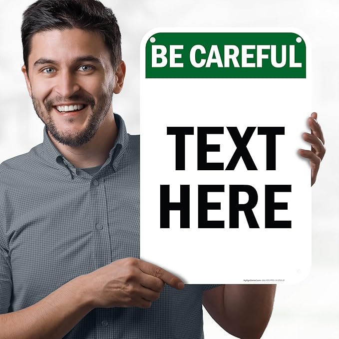 Custom Be Careful Sign, OSHA Sign, 12x18 Inches, 55 mil thick HDPE (high density polyethylene), Made in USA by My Sign Center