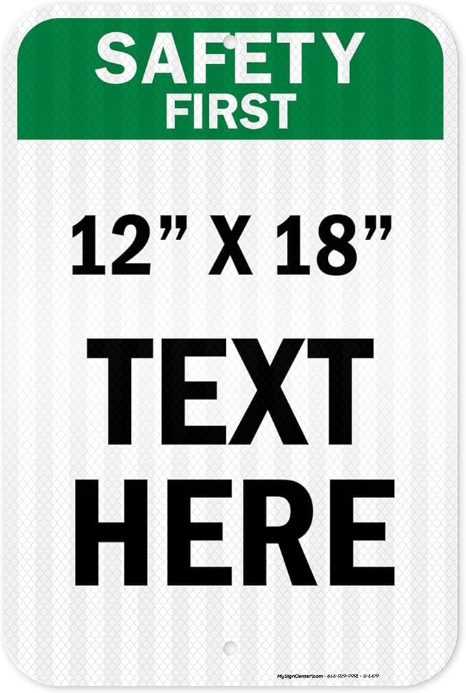 Custom Safety First Sign, OSHA Sign, 12x18 Inches, 3M EGP Reflective, Rust Free .063 Aluminum, Fade Resistant, Made in USA by My Sign Center