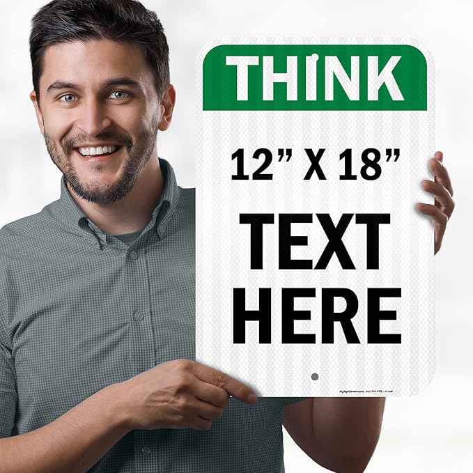 Custom Think Sign, OSHA Sign, 12x18 Inches, 3M EGP Reflective, Rust Free .063 Aluminum, Fade Resistant, Made in USA by My Sign Center