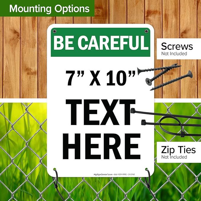 Custom Be Careful Sign, OSHA Sign, 7x10 Inches, Rust Free .040 Aluminum, Fade Resistant, Made in USA by My Sign Center